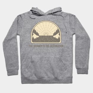 The journey is the destination Hoodie